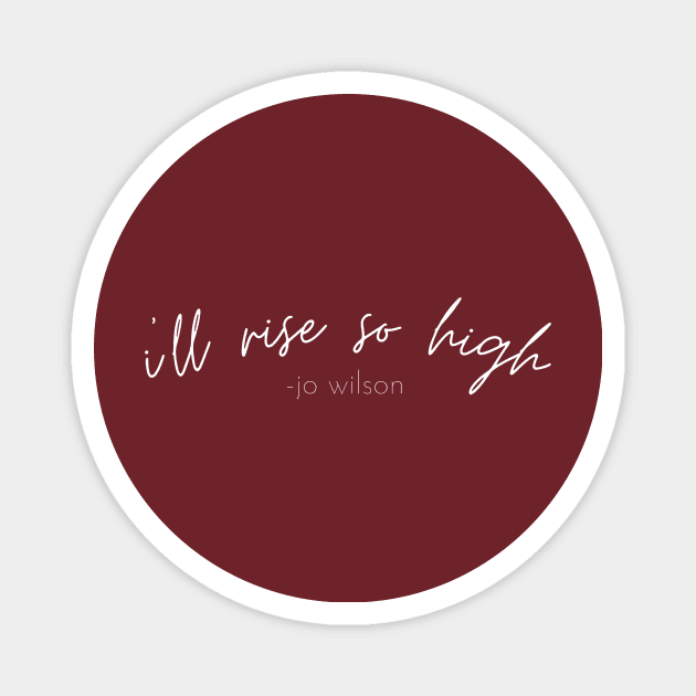 SheHopes I'll Rise So High quote in white Magnet by SheHopes